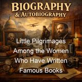 Little Pilgrimages Among the Women Who Have Written Famous Books - Edward Francis Harkins Charles Haven Ladd Johnston