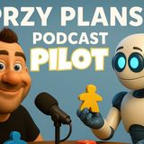 AI przy Planszy Podcast #1 – Pilot: Marek pyta, AI odpowiada o grach planszowych