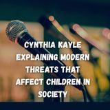 Cynthia Kayle Explaining Modern Threats That Affect Children In Society
