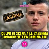 Colpo Di Scena A La Caserma: Un Concorrente Fa Coming Out!