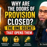 Why Are the Doors of Provision Closed? The One Secret That Opens Them | Dr. Farid Al-Ansari