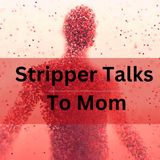 Stripper Talks To Mom