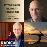 EP 179: Psychological Flexibility through ACT  | Steven C.Hayes PhD