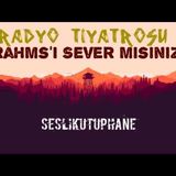Brahms'ı Sever misiniz_ - Radyo Tiyatrosu
