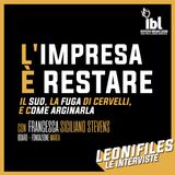 L'impresa è restare: il Sud, la fuga di cervelli, e come arginarla. Con Francesca Siciliano Stevens