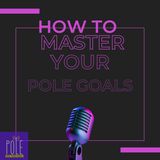 How to Master your Pole Goals / tricks