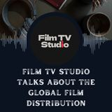 Film TV Studio Highlights The Global Film Distribution