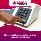 Eleições 2026: documentos, horários, votação e justificativa