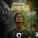 NUESTRO OXÍGENO Respirar en tiempos de contaminación