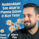 HasbünAllah! Sen Allah'ın Planına Güven O Bize Yeter - Hamrâülesed - Bölüm 28