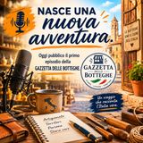 🎙️ Gazzetta delle Botteghe – Episodio 1