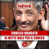 Fiorello Indagato: Si Mette Male Per Il Comico!