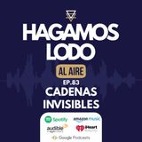 EP83- Cadenas invisibles