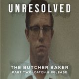 The Butcher Baker (Part Two: Catch & Release)