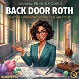 Back Door Roth - Unlock the secret pathway to tax-free wealth with Pennie Power