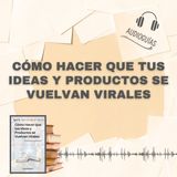 📕Guía CÓMO HACER QUE TUS IDEAS Y PRODUCTOS SE VUELVAN VIRALES _ 6 Pasos para la Difusión + PDF📥
