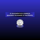 O diagnóstico começa quando olhamos o paciente.