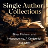 Silver Pitchers and Independence A Centennial Love Story - Louisa May Alcott
