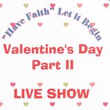 Valentine's Day Part II Ep 174 LIVE