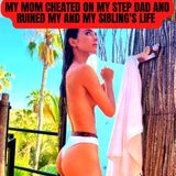 My Mom Cheated On My Step Dad And Ruined My And My Sibling's Life | Reddit Cheating Stories