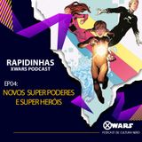 XWARS RAPIDINHAS #04 Novos Super Poderes e Super Heróis