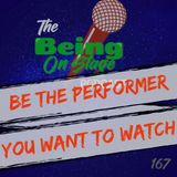Be the Performer You Want to Watch