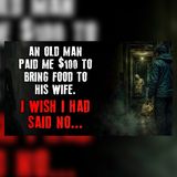 I Took $100 to Feed His Wife… Something Was Wrong | Creepypasta Reddit Stories