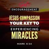 Jesus' Compassion: Your Key to Experiencing Miracles