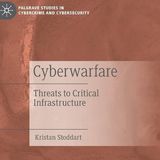 Cyberwarfare: Threats to Critical Infrastructure