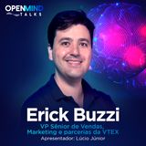 ERICK BUZZI | OpenMindTalks #03