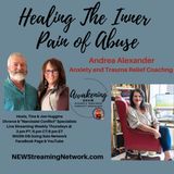 Healing The Inner Pain of Abuse with Guest, Andrea Alexander