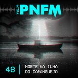 PNFM - EP048 - Morte na Ilha do Caranguejo