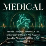 Hospital Transports A Memoir Of The Embarkation Of The Sick And Wounded From The Peninsula Of Virginia In The Summer Of 1862 - Frederick La…