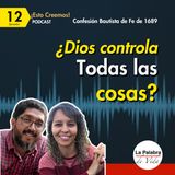 Ep. 12 ¿CONTROLA Dios TODAS las cosas? El DECRETO de Dios y MI Libertad