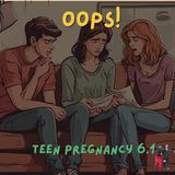 Oops! The Teen Pregnancy Talk