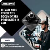 Elevate Your Vision With Documentary Production in Asia