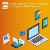 Understanding Communication Channels and Preferences - Intro