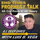 A8: CRUCIFIXION 32 AD THEORY