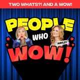 Two Whats?! And A Wow! People Who Wow Edition – Broadway Performer and TV Host Hayley Podschun