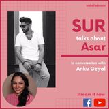 OUT NOW | SUR Talks About His New Track ASAR & His Journey In Music Ind | On IndiaPodcasts With Anku goyal
