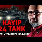 KAYIP 24 TANK BÜYÜK BELA GELİYOR
