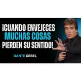 ¡Cuando Envejeces, Muchas Cosas Ya No Tienen Ningún Sentido! - Predicas de Dante Gebel