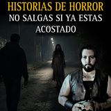 3 Historias Reales No Salgas si ya estas estas Dormido / Historias de Horror