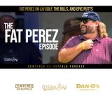 Masters Week: Fat Perez on LIV Golf, the Bills, and Epic Putts | E Wood X FP