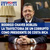 Rodrigo Chaves Robles: la trayectoria de un corrupto como presidente de Costa Rica