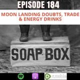 Moon Landing Doubts, Trade & Energy Drinks