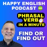 974 - Find vs. Find Out -  Phrasal Verbs in a Minute | Happy English