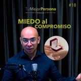 #18 - Miedo al compromiso