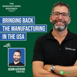Bringing back the manufacturing in the USA - with Jason Azevedo