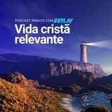 [Replay] Vida cristã relevante